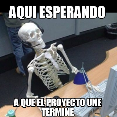 aqui-esperando-a-que-el-proyecto-une-termine