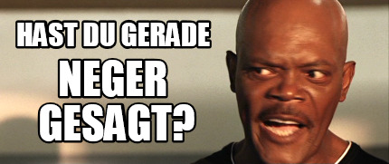 hast-du-gerade-neger-gesagt