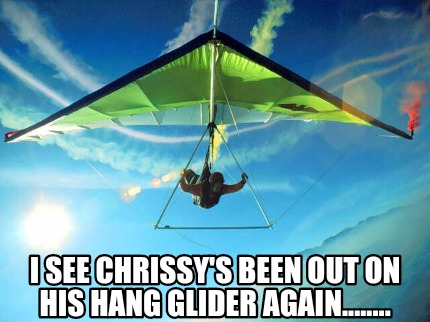 i-see-chrissys-been-out-on-his-hang-glider-again
