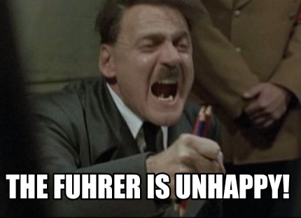 the-fuhrer-is-unhappy