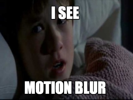 i-see-motion-blur