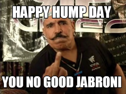 happy-hump-day-you-no-good-jabroni