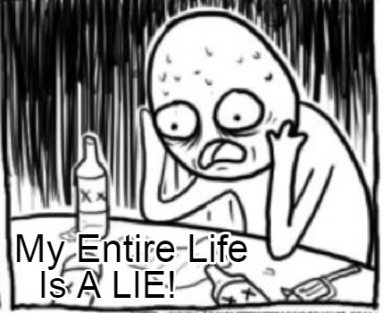 my-entire-life-is-a-lie