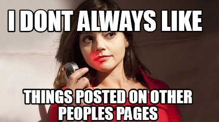 i-dont-always-like-things-posted-on-other-peoples-pages