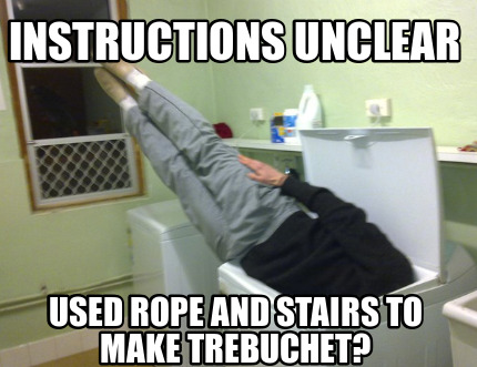 instructions-unclear-used-rope-and-stairs-to-make-trebuchet