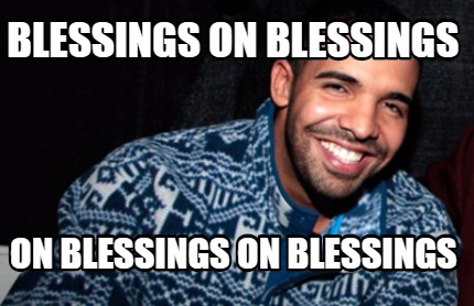 blessings-on-blessings-on-blessings-on-blessings