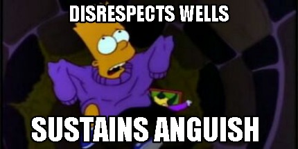Meme Creator Funny Disrespects Wells Sustains Anguish Meme Generator At Memecreator Org