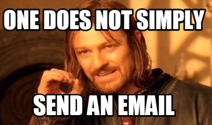 Meme Creator - Funny one does not simply send an email Meme Generator ...