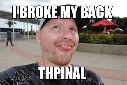i-broke-my-back-thpinal