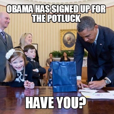 obama-has-signed-up-for-the-potluck-have-you