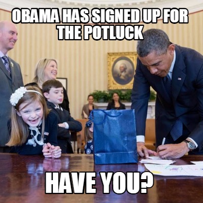 obama-has-signed-up-for-the-potluck-have-you
