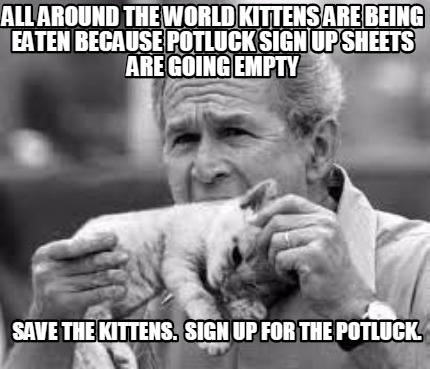 all-around-the-world-kittens-are-being-eaten-because-potluck-sign-up-sheets-are-