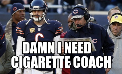 damn-i-need-cigarette-coach