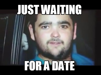 just-waiting-for-a-date