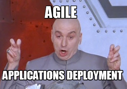 Meme Creator - Funny Agile Applications Deployment Meme Generator at ! Meme Creator - Funny Agile Applications Deployment Meme Generator at !