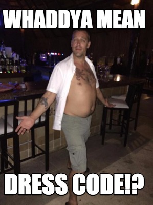 whaddya-mean-dress-code