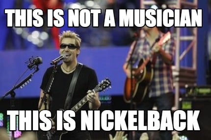 this-is-not-a-musician-this-is-nickelback