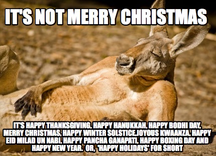Meme Creator - Funny It's Not Merry Christmas It's Happy Thanksgiving, Happy  Hanukkah, Happy Bodhi Da Meme Generator at MemeCreator.org!