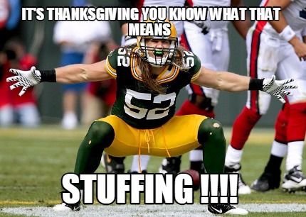 its-thanksgiving-you-know-what-that-means-stuffing-