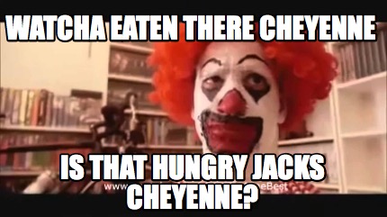 watcha-eaten-there-cheyenne-is-that-hungry-jacks-cheyenne