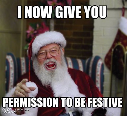 i-now-give-you-permission-to-be-festive