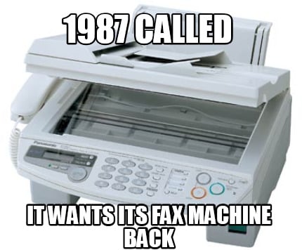 1987-called-it-wants-its-fax-machine-back