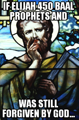 if-elijah-450-baal-prophets-and-was-still-forgiven-by-god