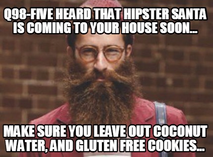 q98-five-heard-that-hipster-santa-is-coming-to-your-house-soon...-make-sure-you-