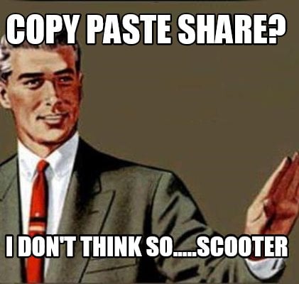copy-paste-share-i-dont-think-so.....scooter