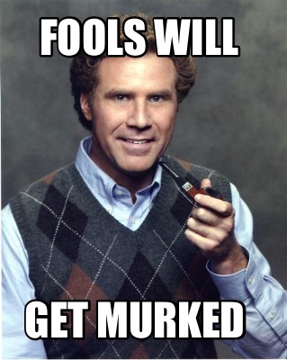 fools-will-get-murked
