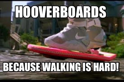 hooverboards-because-walking-is-hard