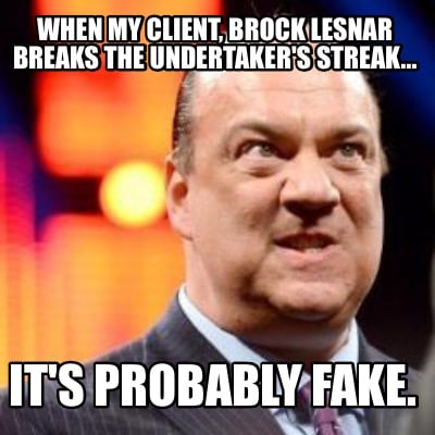 when-my-client-brock-lesnar-breaks-the-undertakers-streak...-its-probably-fake