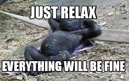 just-relax-everything-will-be-fine