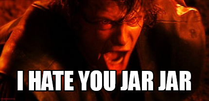 i-hate-you-jar-jar
