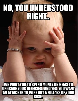 no-you-understood-right..-we-want-you-to-spend-money-on-gems-to-upgrade-your-def