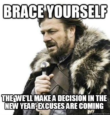 the-well-make-a-decision-in-the-new-year-excuses-are-coming