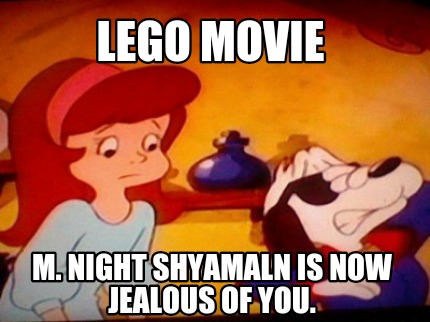 lego-movie-m.-night-shyamaln-is-now-jealous-of-you