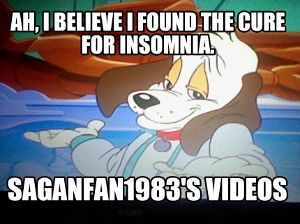 ah-i-believe-i-found-the-cure-for-insomnia.-saganfan1983s-videos