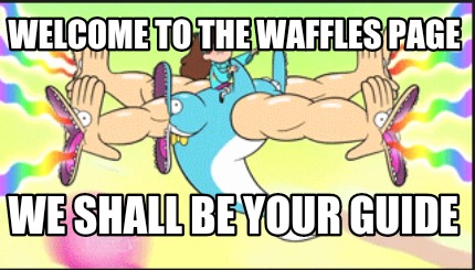 welcome-to-the-waffles-page-we-shall-be-your-guide