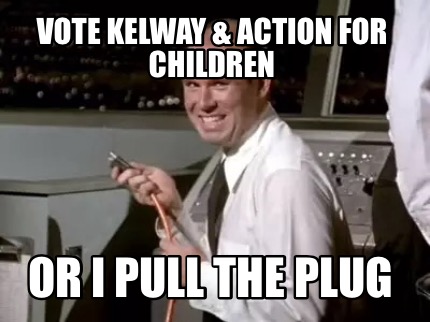 vote-kelway-action-for-children-or-i-pull-the-plug