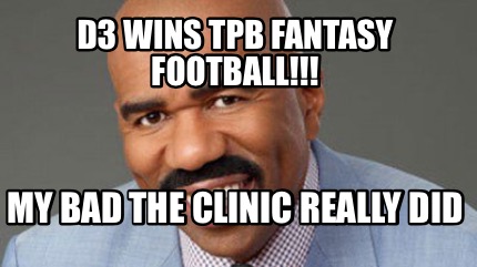 d3-wins-tpb-fantasy-football-my-bad-the-clinic-really-did