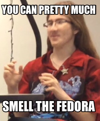 you-can-pretty-much-smell-the-fedora