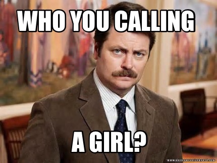 who-you-calling-a-girl