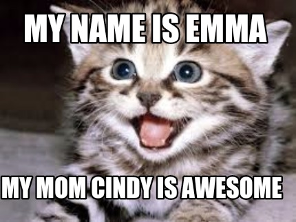 my-name-is-emma-my-mom-cindy-is-awesome