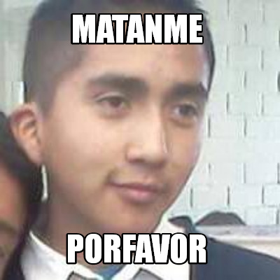 matanme-porfavor