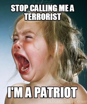 stop-calling-me-a-terrorist-im-a-patriot