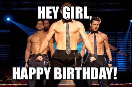 Meme Creator - Funny Happy Birthday Kathy, From Magic Mike 96 looks good on...