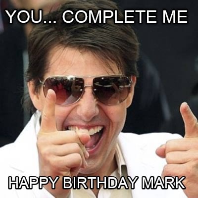 you...-complete-me-happy-birthday-mark