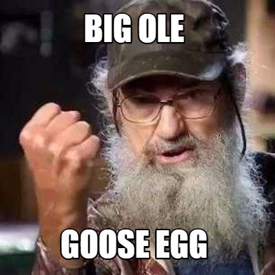 big-ole-goose-egg