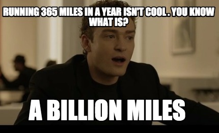 running-365-miles-in-a-year-isnt-cool-.-you-know-what-is-a-billion-miles9